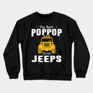 The Best Poppop Drive Jeeps Jeep Lover Crewneck Sweatshirt